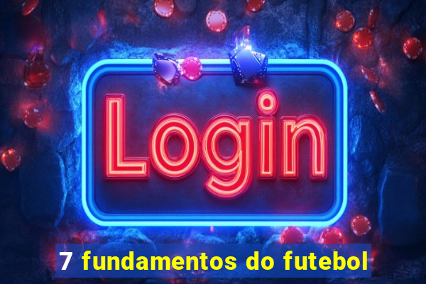 7 fundamentos do futebol